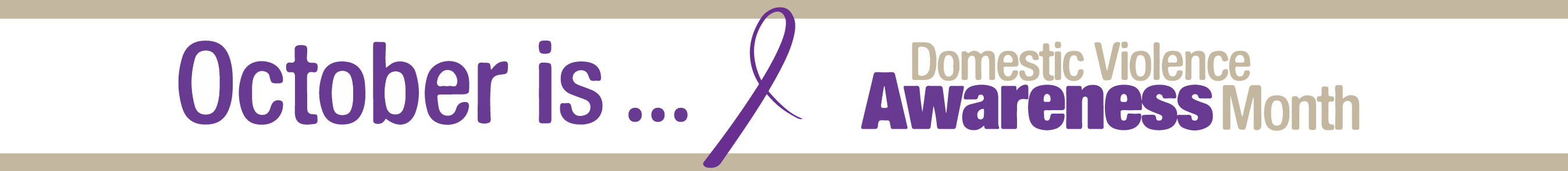 White banner with the text October is... and image of a purple ribon and then the text Domestic Violence Awareness Month