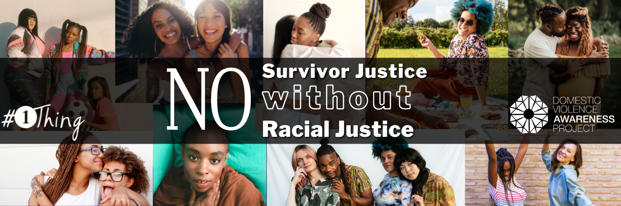 DVAM No survivor justice without racial justice over images of black and brown women
