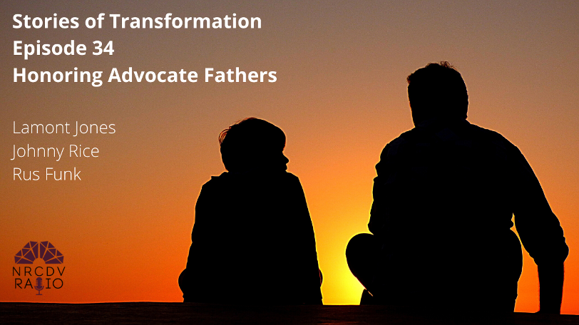 Stories of Transformation Episode 34: Honoring Advocate Fathers