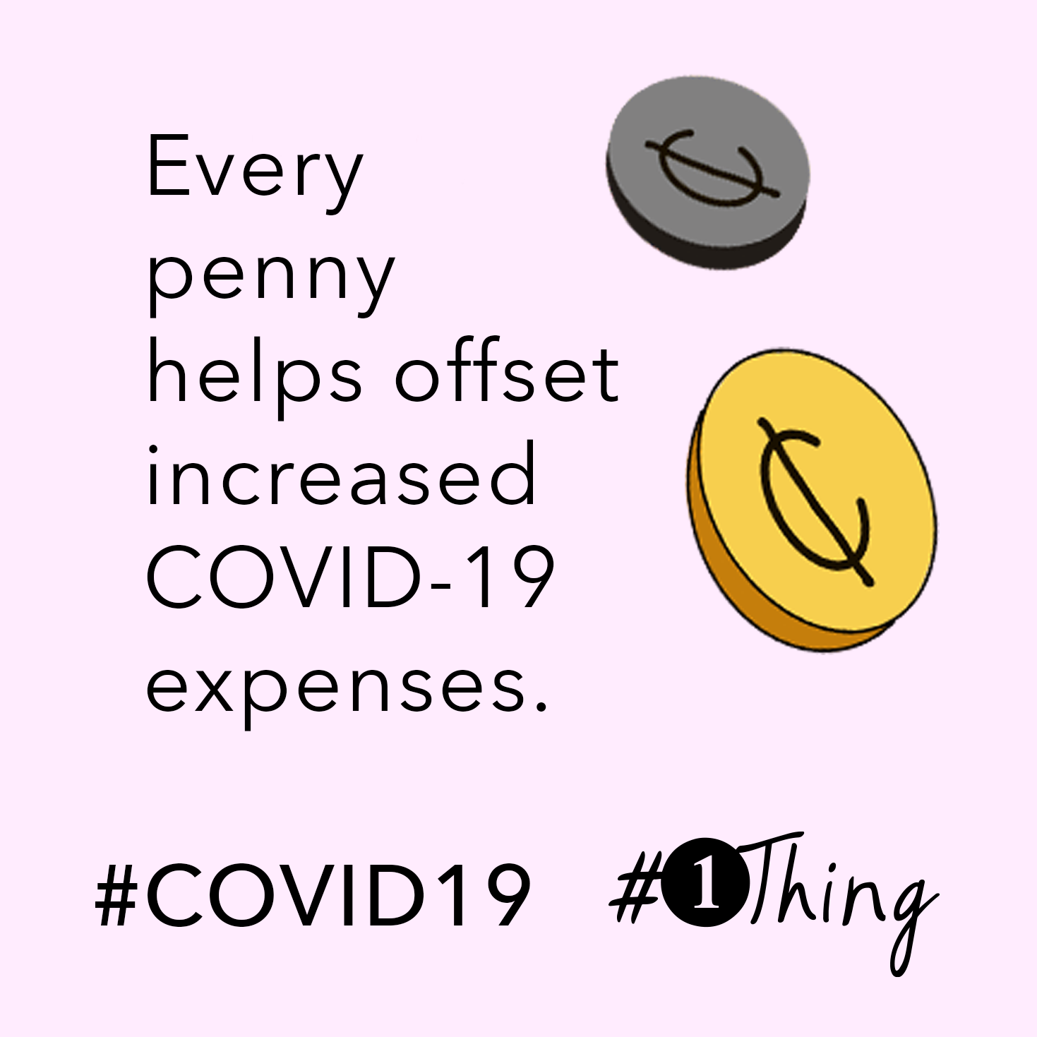 Every penny helps offset increased COVID-19 expenses.