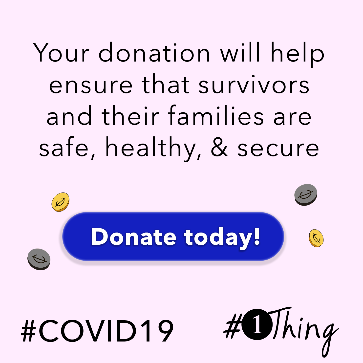 Your donation will help ensure that survivors and their families are safe, healthy, & secure